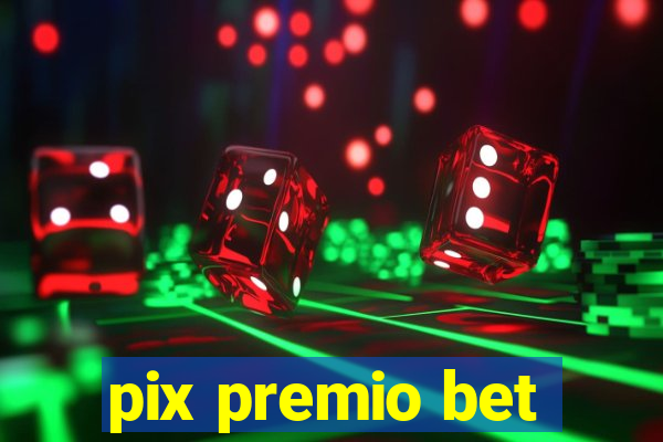 pix premio bet